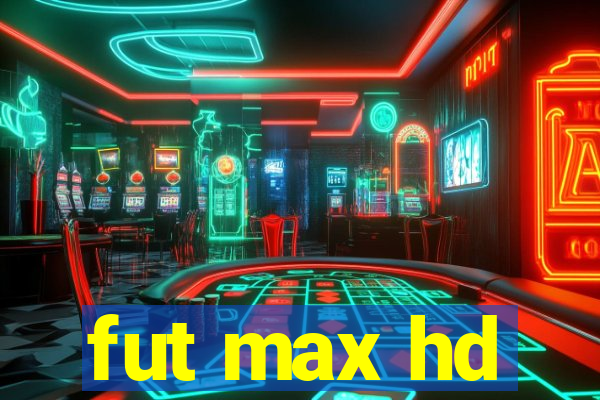 fut max hd